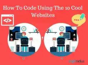 Learn How To Code Using The 10 Cool Websites
